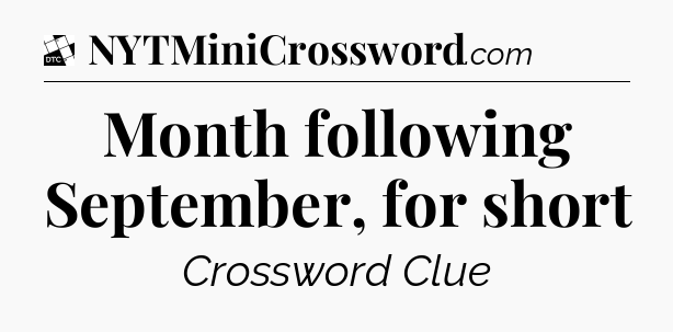 Month following September, for short - Daily Themed Classic Crossword