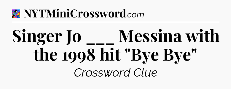 Singer Jo ___ Messina with the 1998 hit 