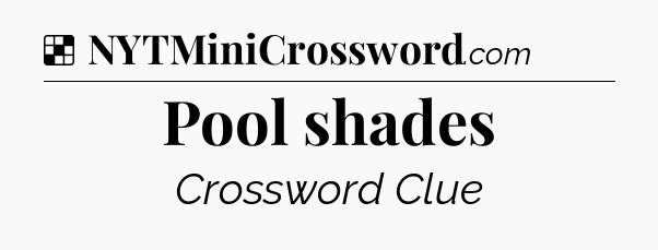 Solution: Pool shades - NYT Crossword