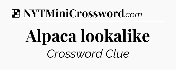 Solution: Alpaca lookalike - NYT Crossword