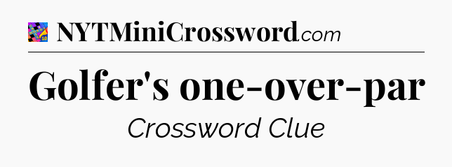 Golfer's one-over-par Crossword Clue