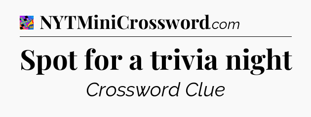 Spot for a trivia night Crossword Clue