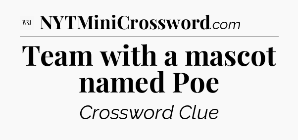 Team with a mascot named Poe - WSJ Crossword