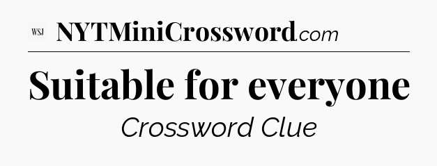 Suitable for everyone - WSJ Crossword