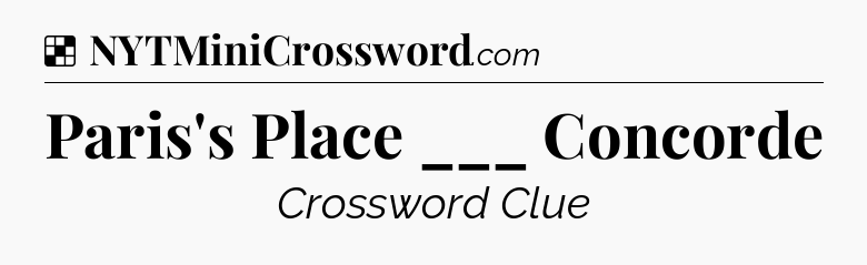 Solution: Paris's Place ___ Concorde - NYT Crossword