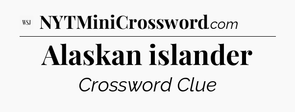 Alaskan islander - WSJ Crossword