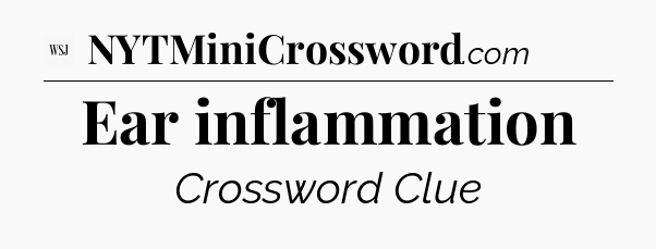 Ear inflammation - WSJ Crossword