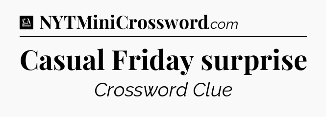 Casual Friday surprise - LA Times Crossword