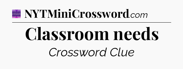 Classroom needs - Thomas Joseph Crossword