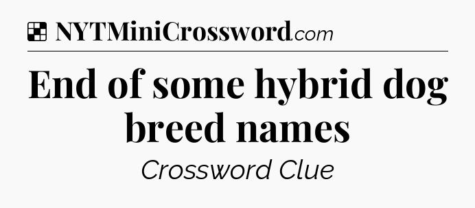 Solution: End of some hybrid dog breed names - NYT Crossword