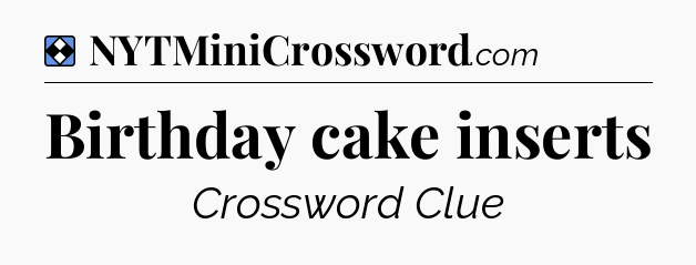 Solution: Birthday cake inserts - NYT Mini Crossword