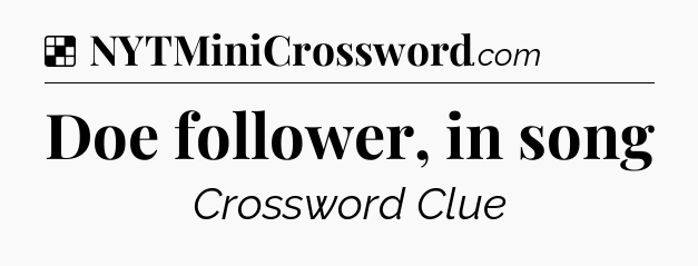 Solution: Doe follower, in song - NYT Crossword