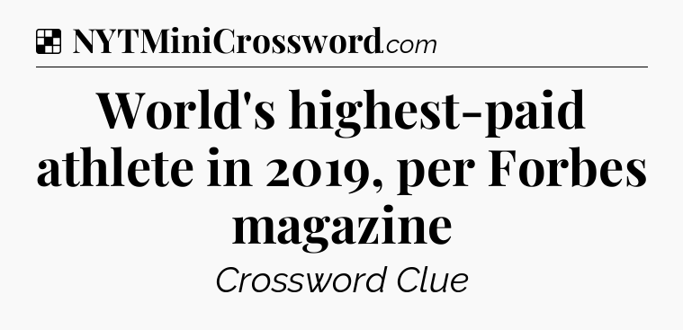Solution: World's highest-paid athlete in 2019, per Forbes magazine - NYT Crossword