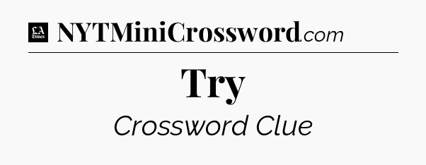 Try - LA Times Crossword