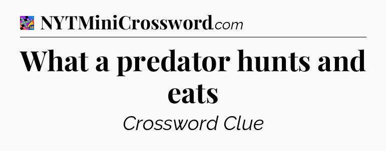 What a predator hunts and eats Crossword Clue