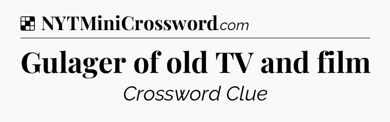 Solution: Gulager of old TV and film - NYT Crossword