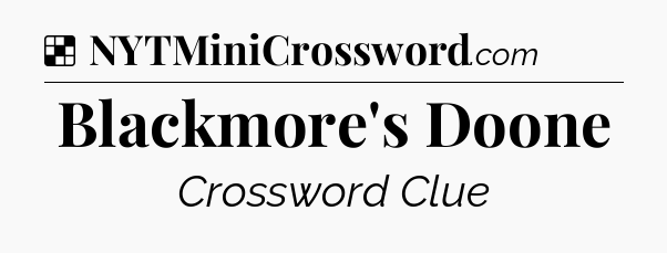 Solution: Blackmore's Doone - NYT Crossword