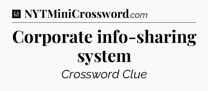 Corporate info-sharing system - LA Times Crossword