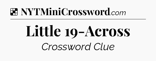 Solution: Little 19-Across - NYT Crossword
