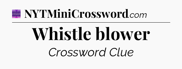 Whistle blower - Thomas Joseph Crossword