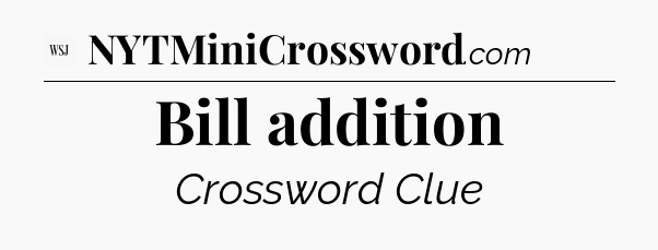 Bill addition - WSJ Crossword