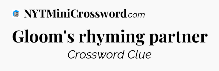 Gloom's rhyming partner Crossword Clue