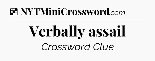 Solution: Verbally assail - NYT Crossword