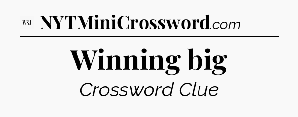 Winning big - WSJ Crossword