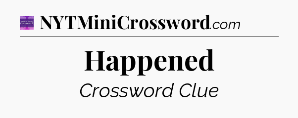 Happened - Thomas Joseph Crossword