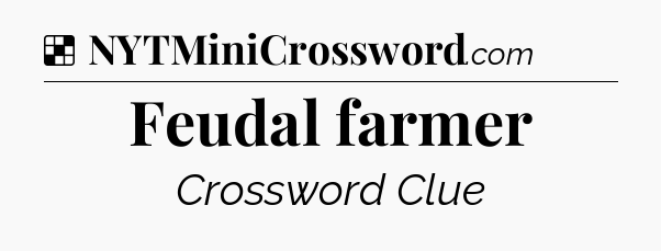 Solution: Feudal farmer - NYT Crossword