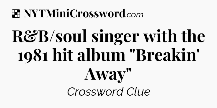 Solution: R&B/soul singer with the 1981 hit album 