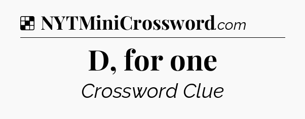 Solution: D, for one - NYT Crossword