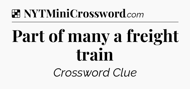Solution: Part of many a freight train - NYT Crossword