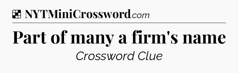 Solution: Part of many a firm's name - NYT Crossword