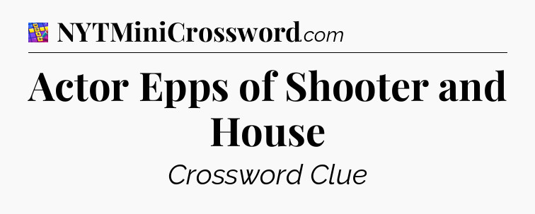 Actor Epps of Shooter and House Codycross