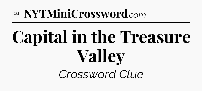 Capital in the Treasure Valley - WSJ Crossword