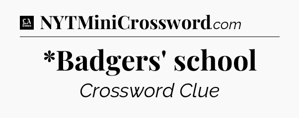 *Badgers' school - LA Times Crossword