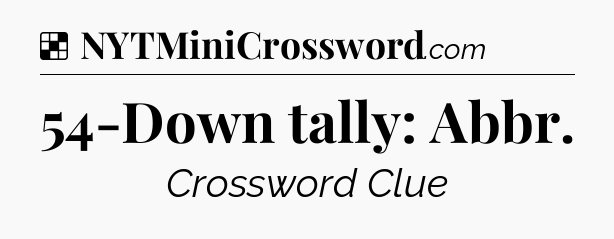 Solution: 54-Down tally: Abbr - NYT Crossword