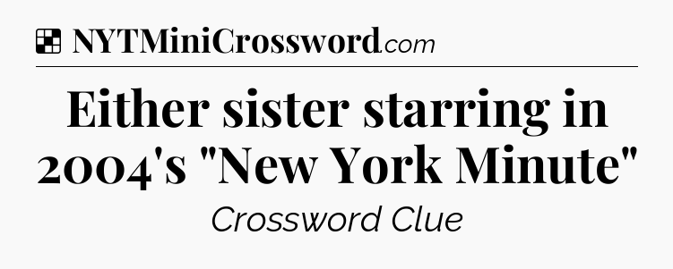 Solution: Either sister starring in 2004's 