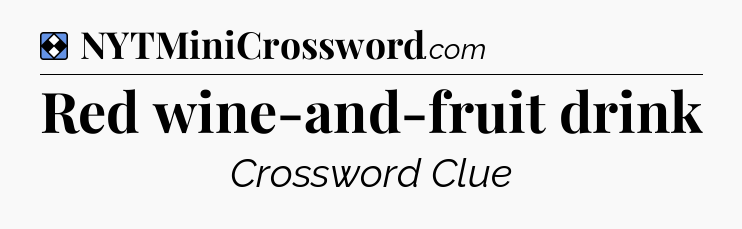 Solution: Red wine-and-fruit drink - NYT Mini Crossword