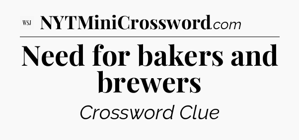 Need for bakers and brewers - WSJ Crossword