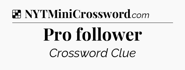 Solution: Pro follower - NYT Crossword