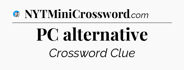PC alternative Crossword Clue