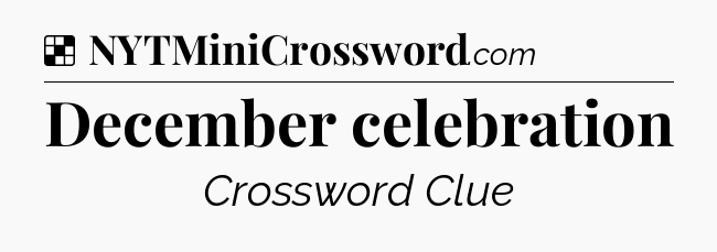 Solution: December celebration - NYT Crossword