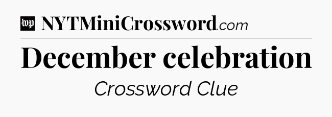 December celebration Crossword Clue