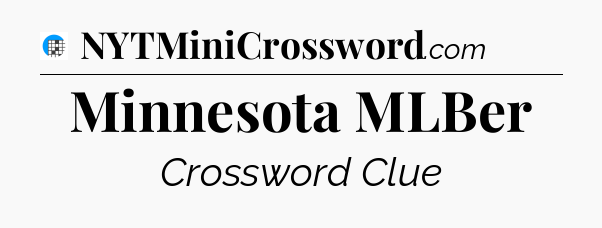 Minnesota MLBer Crossword Clue