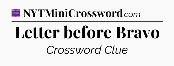 Letter before Bravo - Thomas Joseph Crossword