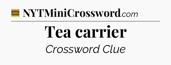 Tea carrier - Eugene Sheffer Crossword