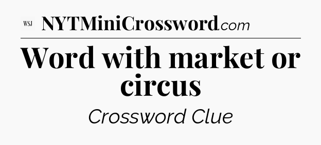 Word with market or circus - WSJ Crossword