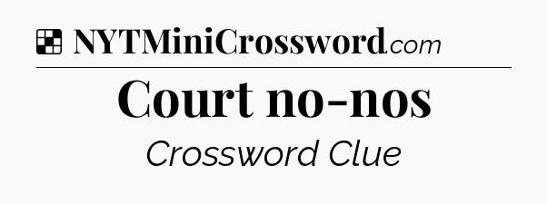 Solution: Court no-nos - NYT Crossword